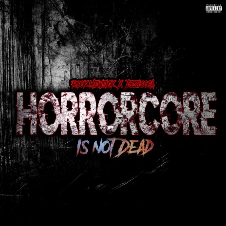 Horrorcore Is Not Dead ft. Dezlooca | Boomplay Music