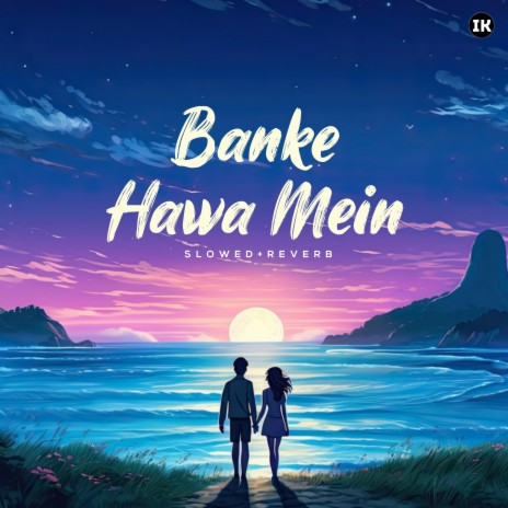 Banke Hawa Mein (Slowed+Reverb) | Boomplay Music