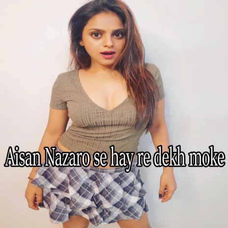 Aisan Nazaro se hay re dekh moke ft. Vikram Deepali | Boomplay Music