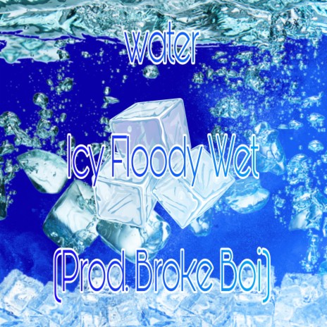 Icy Floody Wet | Boomplay Music