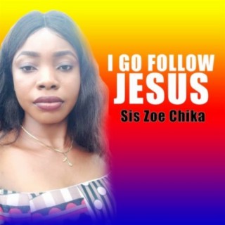 I Go Follow Jesus