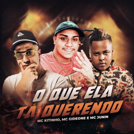 O Que Ela Ta Querendo ft. Mc Gideone & Mc Junin | Boomplay Music