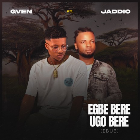 Egbe Bere Ugo Bere ft. Jaddio | Boomplay Music