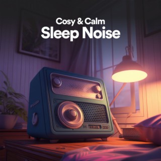 Cosy & Calm Sleep Noise