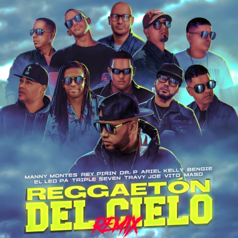 Reggaeton Del Cielo (Remix) ft. Travy Joe, Rey Pirin, Triple Seven, Dr. P & Bengie