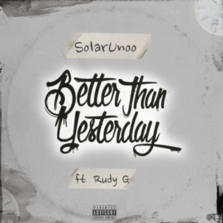 Better Than Yesterday (feat. Rudy G.)