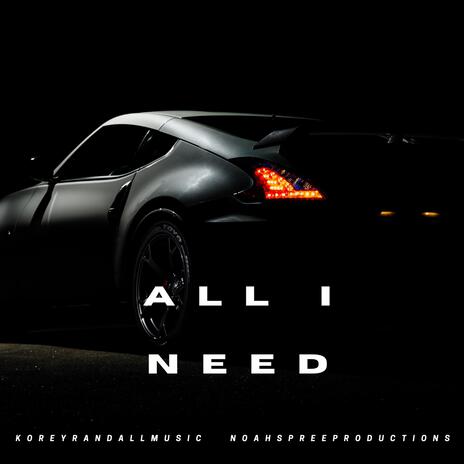 All I Need ft. NoahSpreeProductions