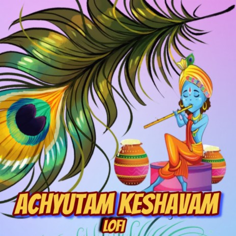 Achyutam Keshavam Lofi | Boomplay Music