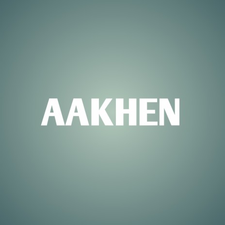 Aakhen | Boomplay Music