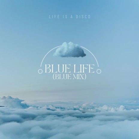 Blue Life (Blue Mix) | Boomplay Music