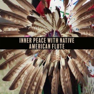 Meditate for Inner Peace with Healing Sound of Native American Flute, Stress-Free and Anxiety Relief