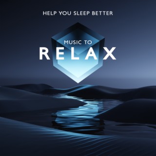 Help You Sleep Better: Music to Relax