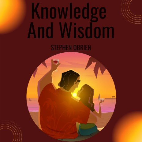 Knowledge and Wisdom | Boomplay Music