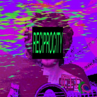 Reciprocity lyrics | Boomplay Music