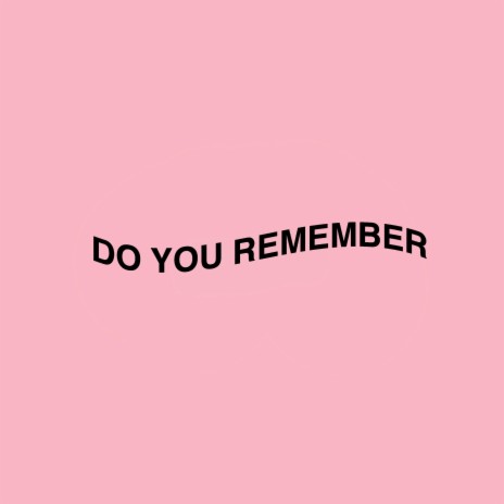 Do You Remember | Boomplay Music