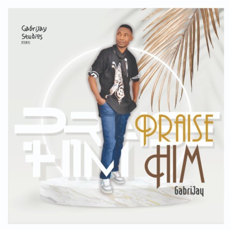 Praise him | Boomplay Music