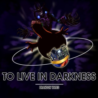 To Live In Darkness
