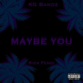 Maybe You (feat. Rick Fendi)