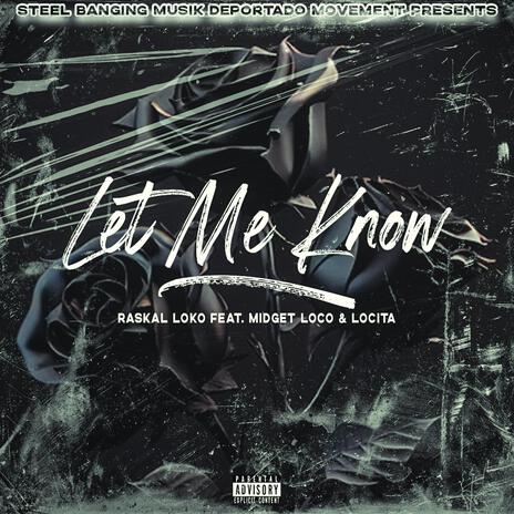 Let Me Know ft. Midget Loco & Locita | Boomplay Music