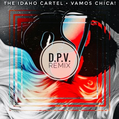 Vamos Chica! (D.P.V. Remix) | Boomplay Music