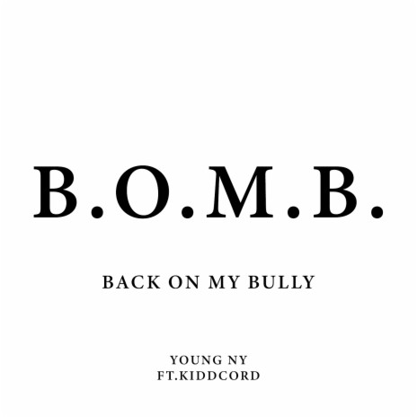 B.O.M.B. Back on My Bully ft. KiddCord | Boomplay Music