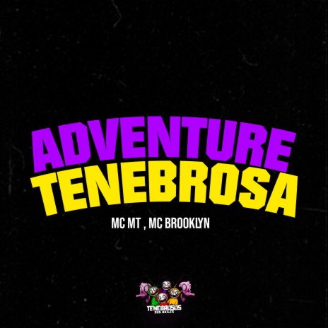 Adventure Tenebrosa ft. MC BROOKLYN | Boomplay Music