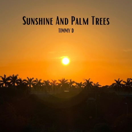 Sunshine And Palm Trees | Boomplay Music