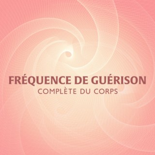 Fréquence de guérison complète du corps: Super fréquence de récupération et de guérison, élimine l'énergie toxique et négative