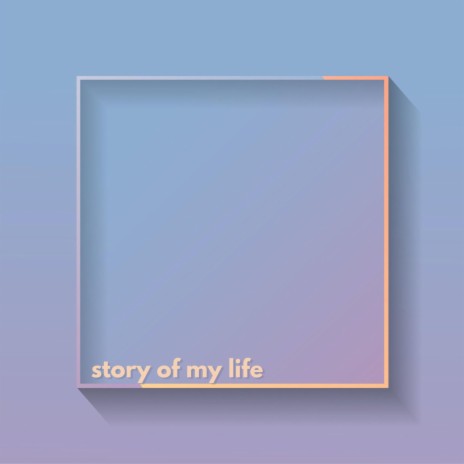 Story of My Life | Boomplay Music