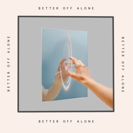 Better Off Alone ft. Pretty OK & Latch