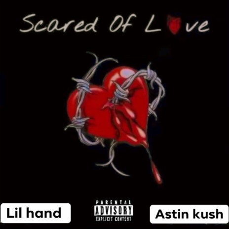 SCARED OF LOVE ft. LIL HAND