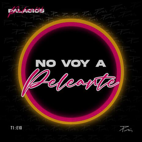 NO VOY A PELEARTE | Boomplay Music