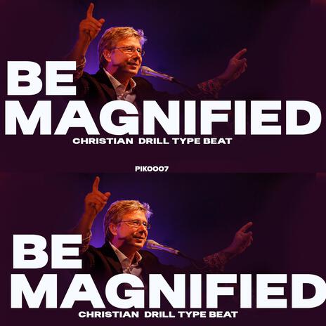 BE MAGNIFIED (Christian drill) | Boomplay Music