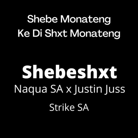 Shebe Monateng (Shebeshxt) ft. Shebeshxt, Justin Juss tii & Strike SA | Boomplay Music