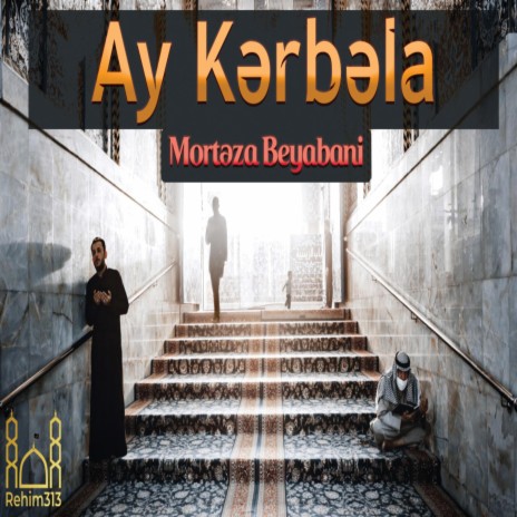 Ay Kerbela Morteza Beyabani 2022 | Boomplay Music