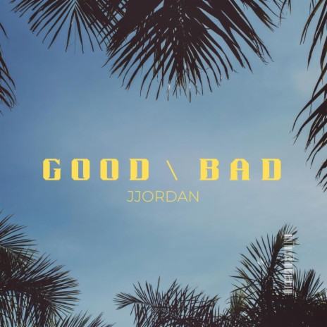 Good/ Bad | Boomplay Music