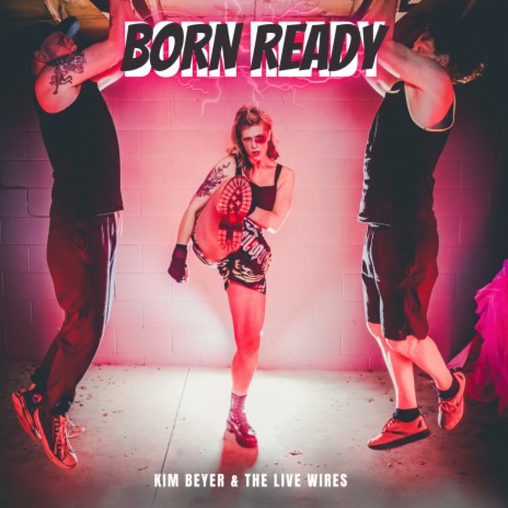 Born Ready ft. the Live Wires | Boomplay Music