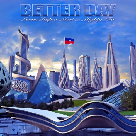 Better Day ft. Mighty Fa & Leons Rap A Mort