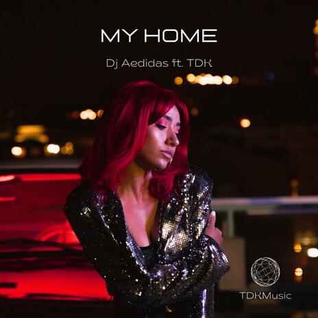My home ft. TDK | Boomplay Music
