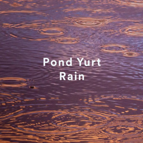 Pond Yurt Rain | Boomplay Music