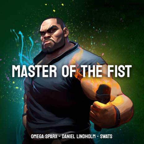 MASTER OF THE FIST ft. SWATS & Daniel Lindholm