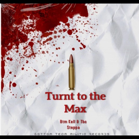 Turnt to the Max ft. Tbc Steppa | Boomplay Music