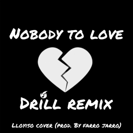 Nobody To Love (Official Drill Remix) | Boomplay Music