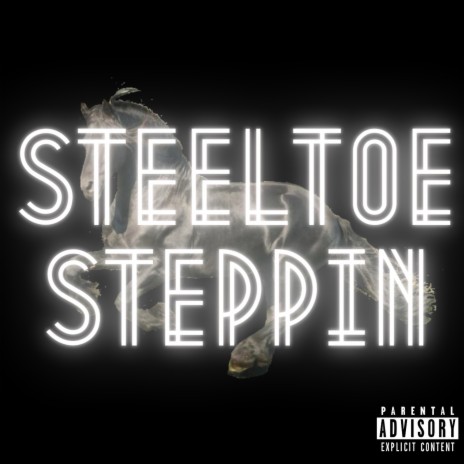 STEELTOE STEPPIN | Boomplay Music