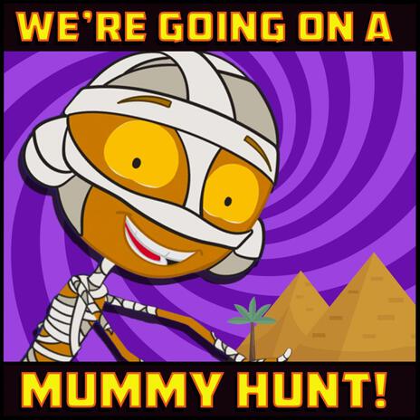 We're Going on a Mummy Hunt | Boomplay Music