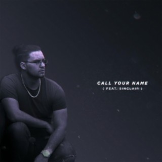 Call Your Name (feat. Sinclair)