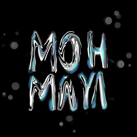 Moh Maya | Boomplay Music