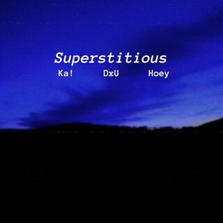 Superstitious (feat. DxU & Hoey)