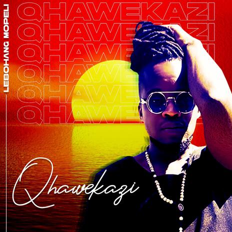 Qhawekazi | Boomplay Music