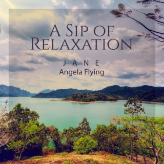 A Sip of Relaxation: Soothing Music for Removing Negativity, Stress Relief, Just for the Moment Let Go off Worries